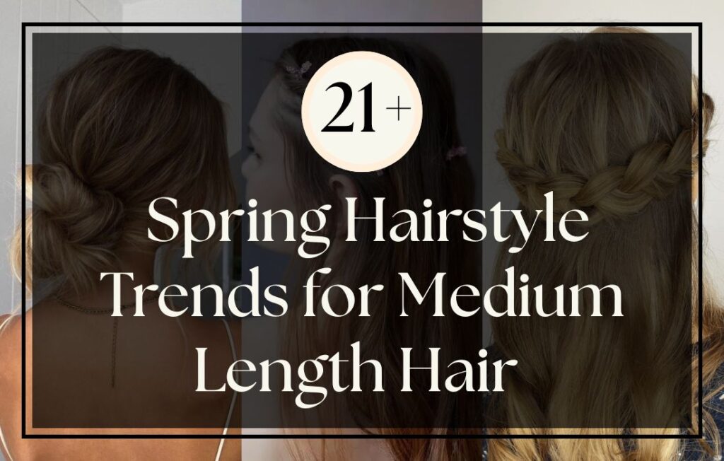 Spring Hairstyle Trends for Medium Length Hair